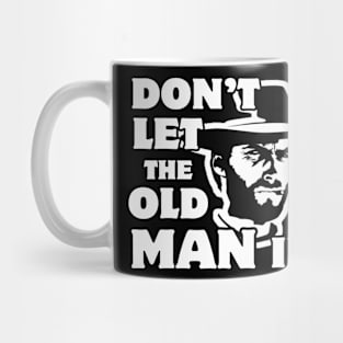 Don'T Let The Old Man In Vintage Man Wearing Cowboy Hat Mug